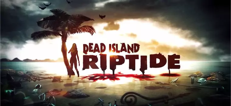 Recenzja Dead Island: Riptide