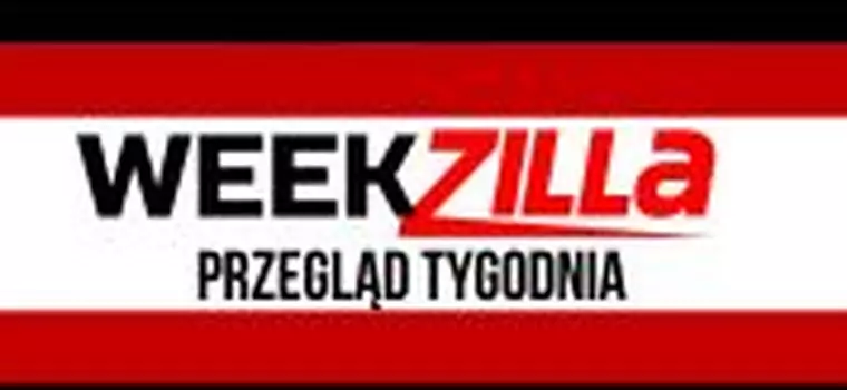 Weekzilla #5 - o czym pisaliśmy w tym tygodniu?