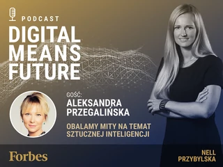 Podcast Forbes Polska "Digital Means Future". Wywiad z prof. Aleksandrą Przegalińską
