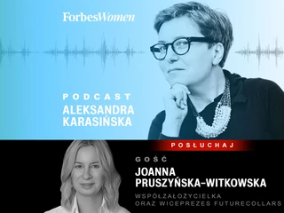 W podcaście Forbes Women Joanna Pruszyńska-Witkowska, wiceprezeska FutureCollars mówi m.in., jak przebranżowić się i zapewnić sobie bezpieczeństwo w pracy. 