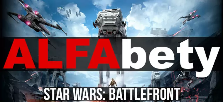 ALFAbety: Moc jest z nami w otwartej becie Star Wars: Battlefront