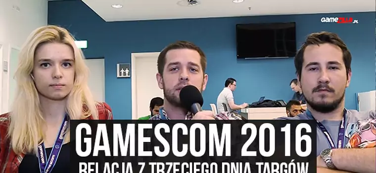 Gamescom 2016 - relacja z trzeciego dnia targów w Kolonii