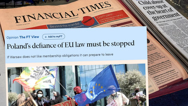 "Financial Times": jeśli polskiemu rządowi nie podoba się UE, powinien przygotować się do jej opuszczenia