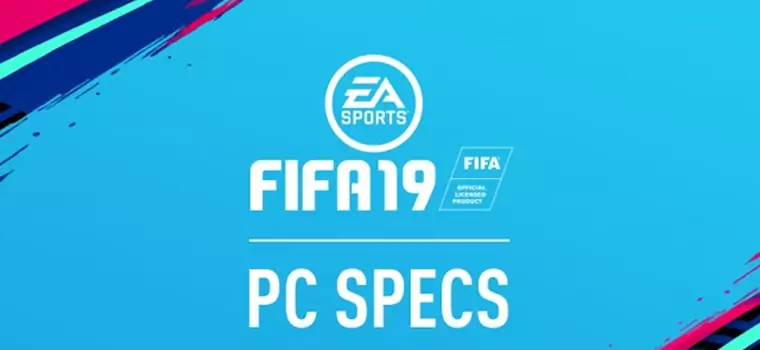 FIFA 19 – poznaliśmy oficjalne wymagania sprzętowe