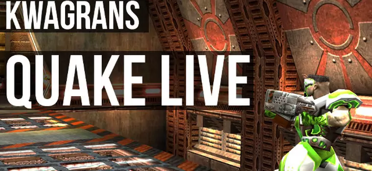 Kwagrans: gramy w Quake Live