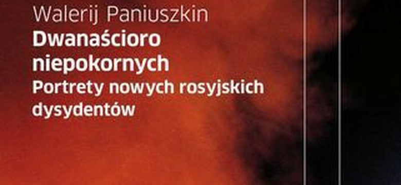 Recenzja: "Dwanaścioro niepokornych" Walerij Paniuszkin