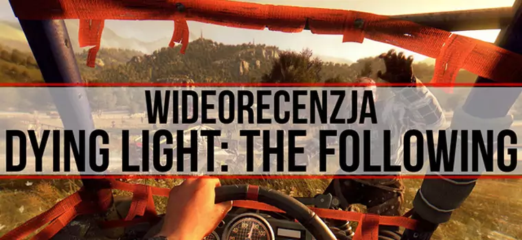 Wideorecenzja Dying Light: The Following