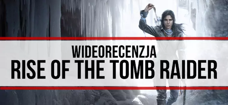 Wideorecenzja: Rise of the Tomb Raider