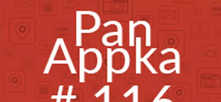 Najlepsze aplikacje na Androida - Pan Appka #116