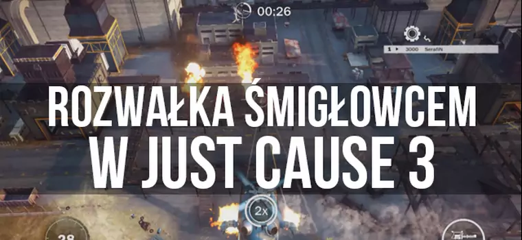 Rozwałka śmigłowcem w Just Cause 3