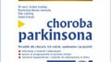 Choroba Parkinsona. Poradnik dla chorych, ich rodzin, opiekunów i przyjaciół. Fragment książki