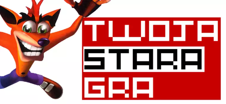 Twoja Stara Gra - Crash Bandicoot