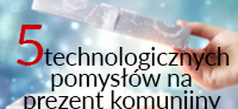 5 technologicznych pomysłów na komunijny prezent