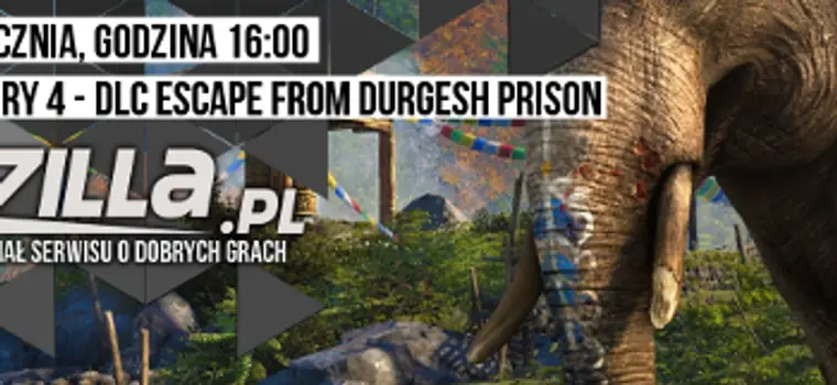 Gramy Live - dziś sprawdzimy DLC Escape from Durgesh Prison do Far Cry 4