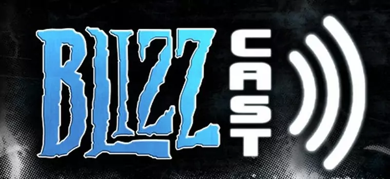BlizzCast 11 - nowy odcinek podcastu Blizzarda
