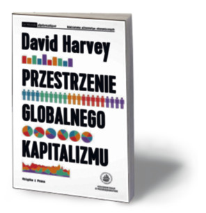 David Harvey, „Przestrzenie globalnego kapitalizmu”, Książka i Prasa, Warszawa 2016