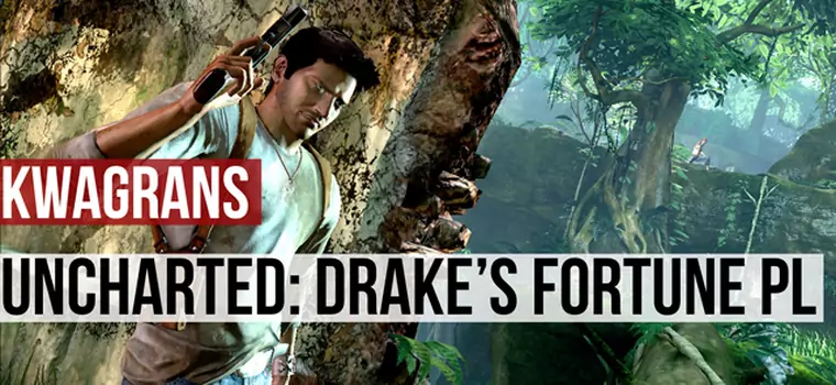 KwaGRAns: polska wersja Uncharted: Drake's Fortune