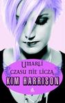 Umarli czasu nie licza - Kim Harrison