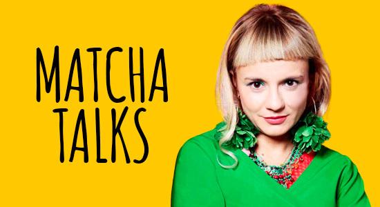 Matcha Talks