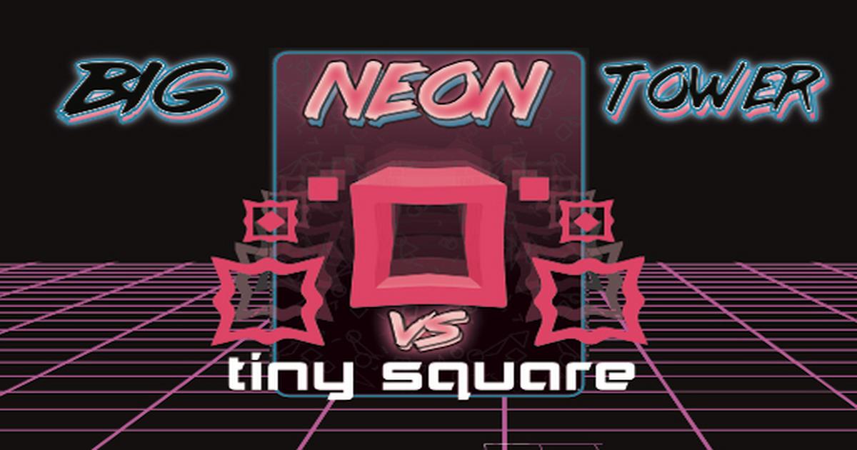 Big NEON Tower VS Tiny Square on Steam