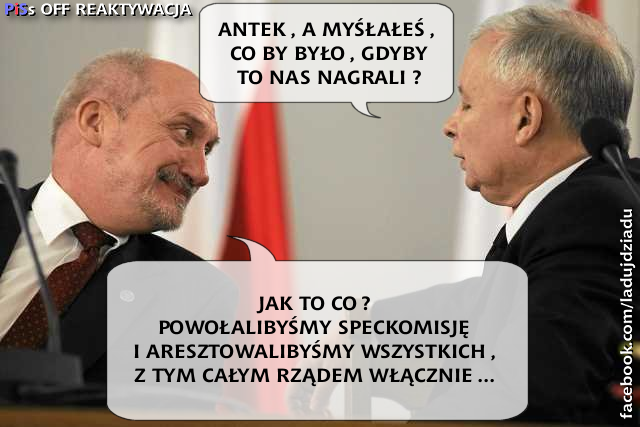 Zaniepokojony Kaczyński: Antek, co by było, gdyby to nas ...