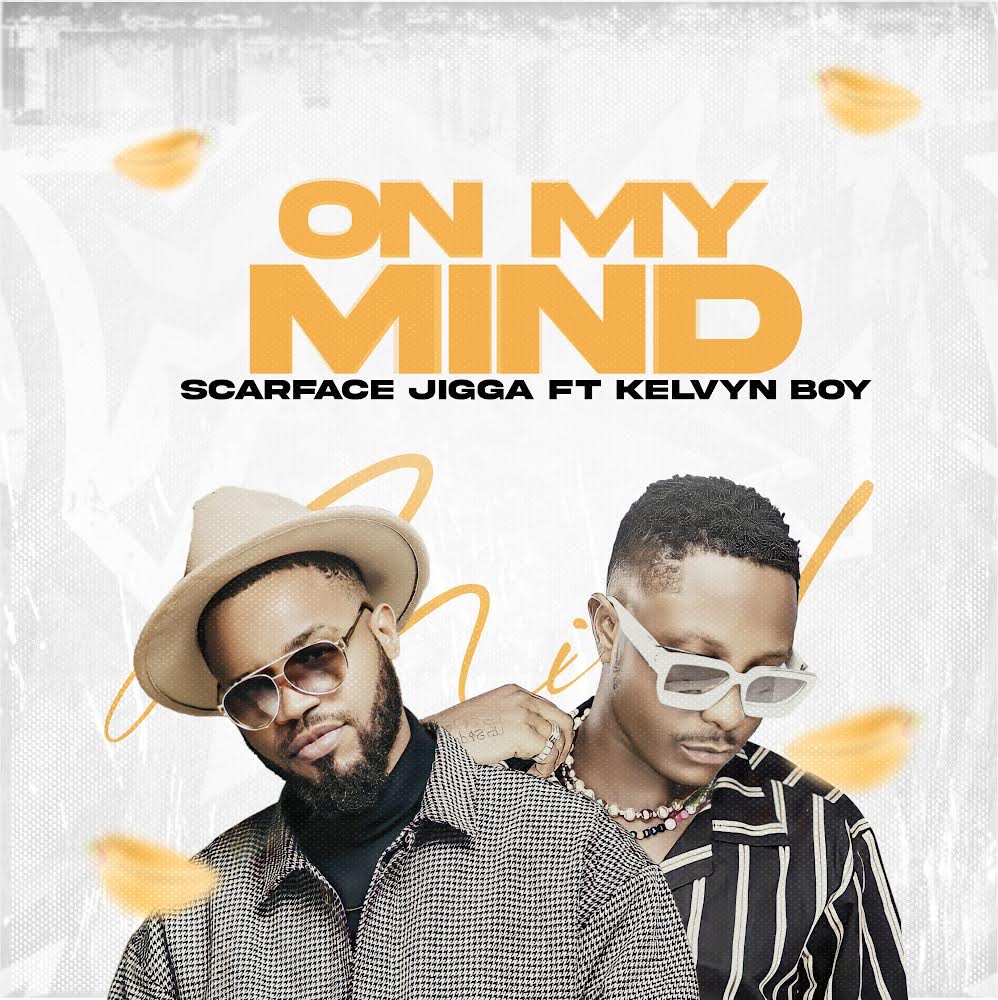 Afro-fusion act Scarface Jigga enlists Kelvyn Boy for 'On My Mind'.