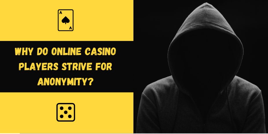 Why do online casino players strive for anonymity?