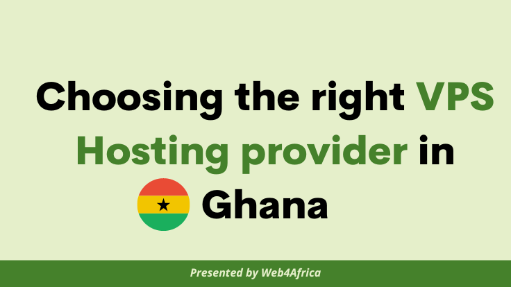 Choosing the right VPS Hosting provider in Ghana