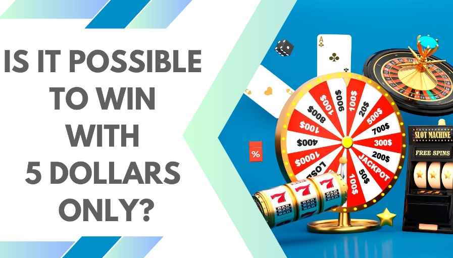 Is it possible to win with 5 dollars only?