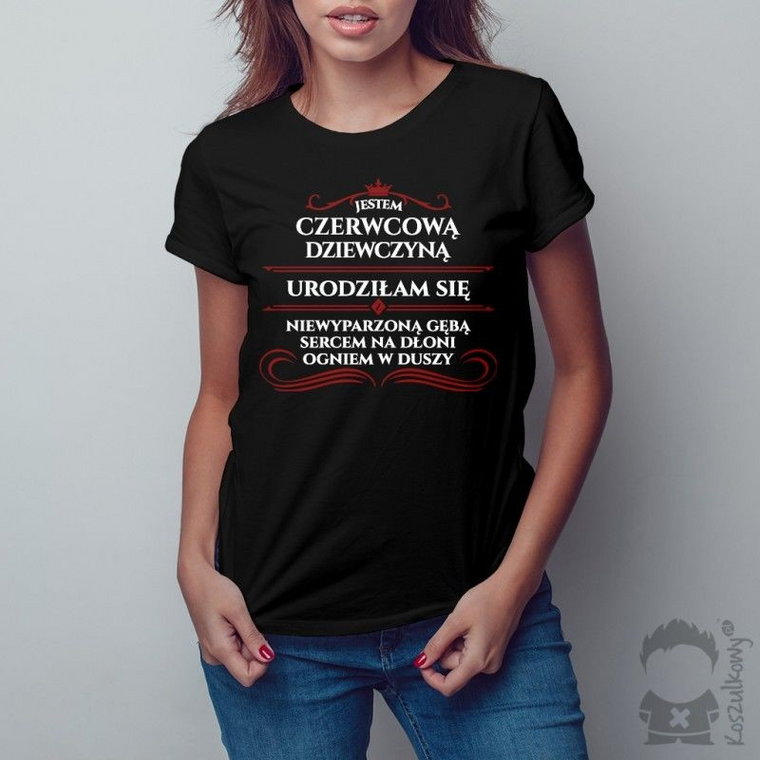 Jestem czerwcową dziewczyną - damska koszulka z nadrukiem