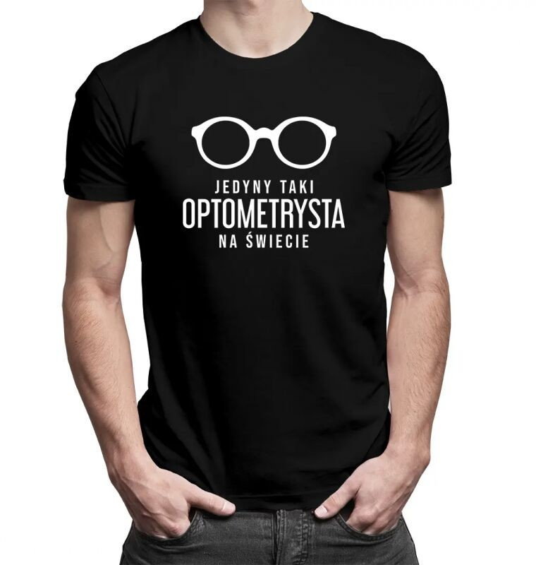 Jedyny taki optometrysta na świecie - męska koszulka z nadrukiem