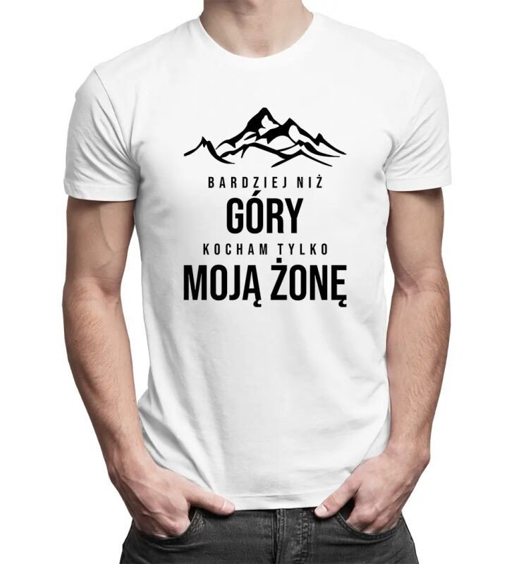 Bardziej niż góry kocham tylko moją żonę (wersja 2) - męska koszulka z nadrukiem