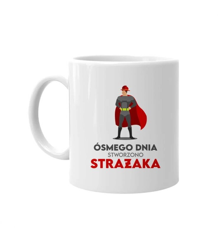 Ósmego dnia stworzono strażaka - kubek z nadrukiem