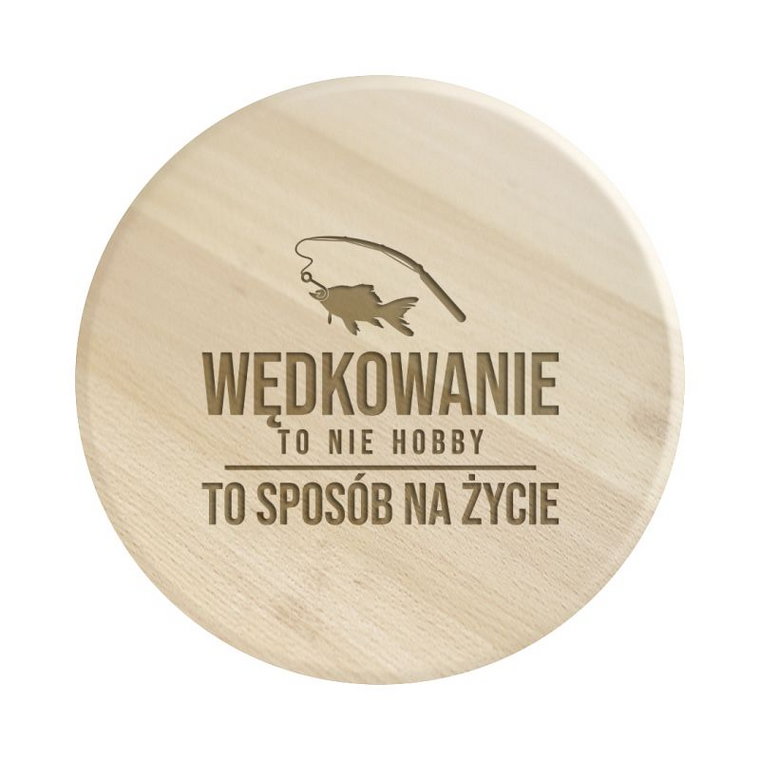 Wędkowanie to nie hobby, to sposób na życie - drewniana deska obrotowa z grawerem