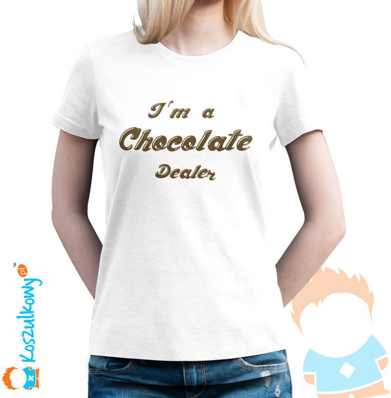 I''m a chocolate dealer - damska koszulka z nadrukiem