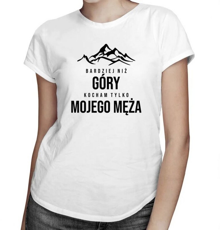 Bardziej niż góry kocham tylko mojego męża (wersja 2) - damska koszulka z nadrukiem