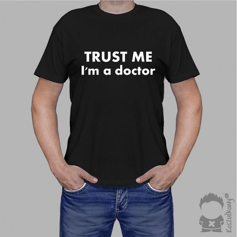 TRUST ME I''m a doctor - męska koszulka z nadrukiem