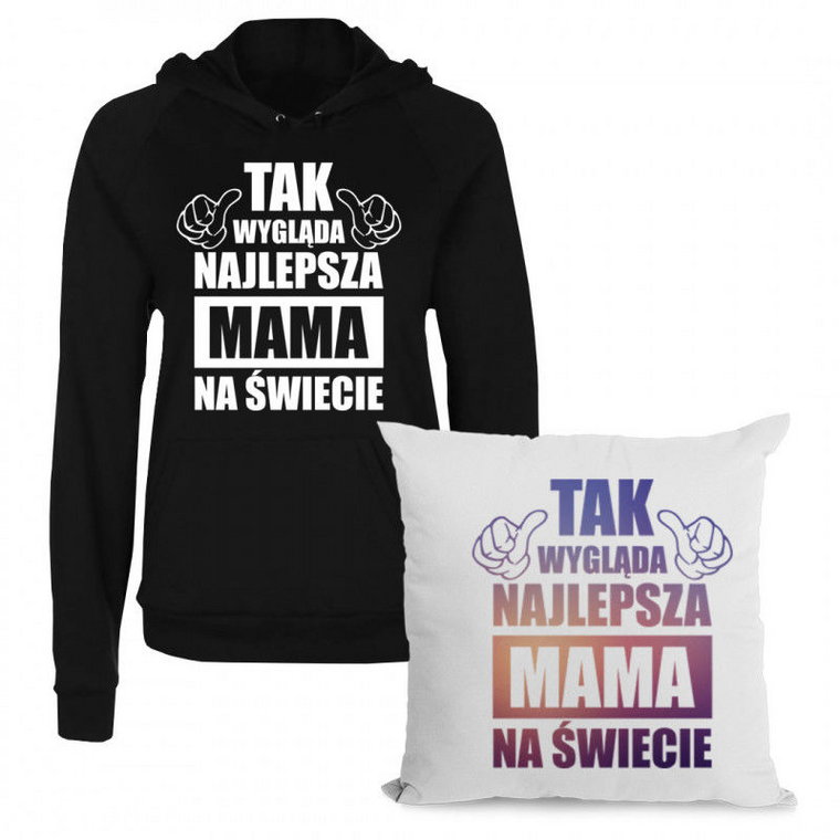 Komplet dla mamy - Tak wygląda najlepsza mama na świecie - bluza + poduszka z nadrukiem