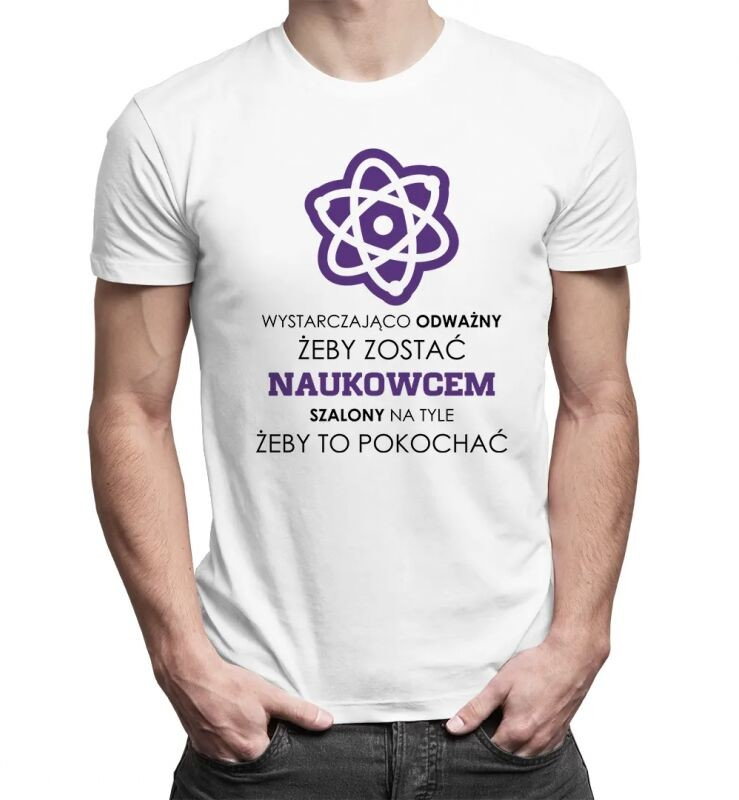 Wystarczająco odważny żeby zostać naukowcem - męska koszulka z nadrukiem
