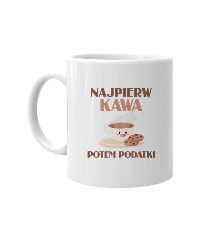 Najpierw kawa potem podatki - kubek z nadrukiem