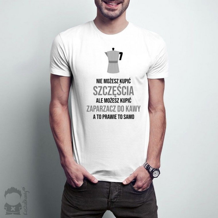 Nie możesz kupić szczęścia, ale możesz kupić zaparzacz do kawy, a to prawie to samo - męska koszulka z nadrukiem