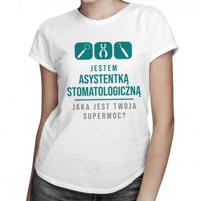 Asystentka stomatologiczna - supermoc - damska koszulka z nadrukiem