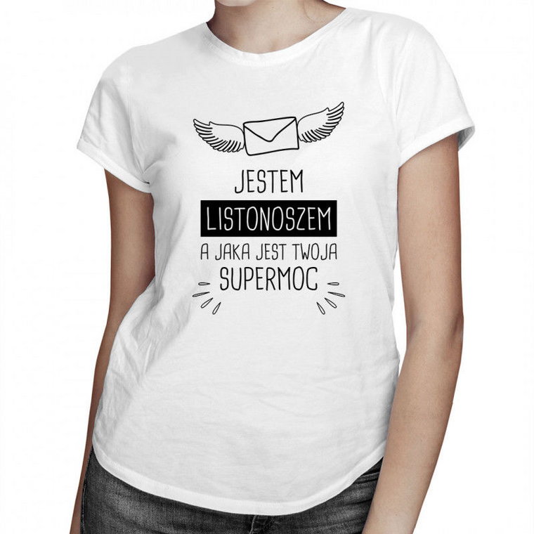 Jestem listonoszem, a jaka jest Twoja supermoc - damska koszulka z nadrukiem