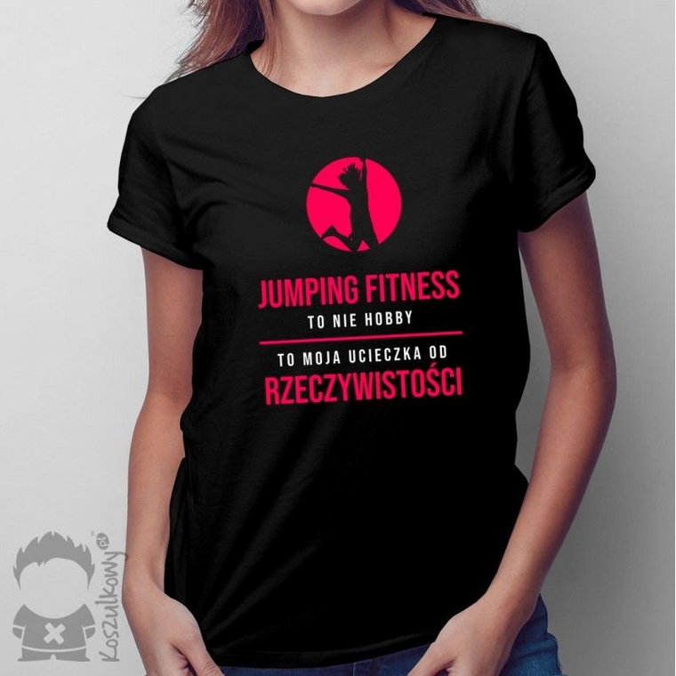 Jumping fitness to nie hobby - damska koszulka z nadrukiem