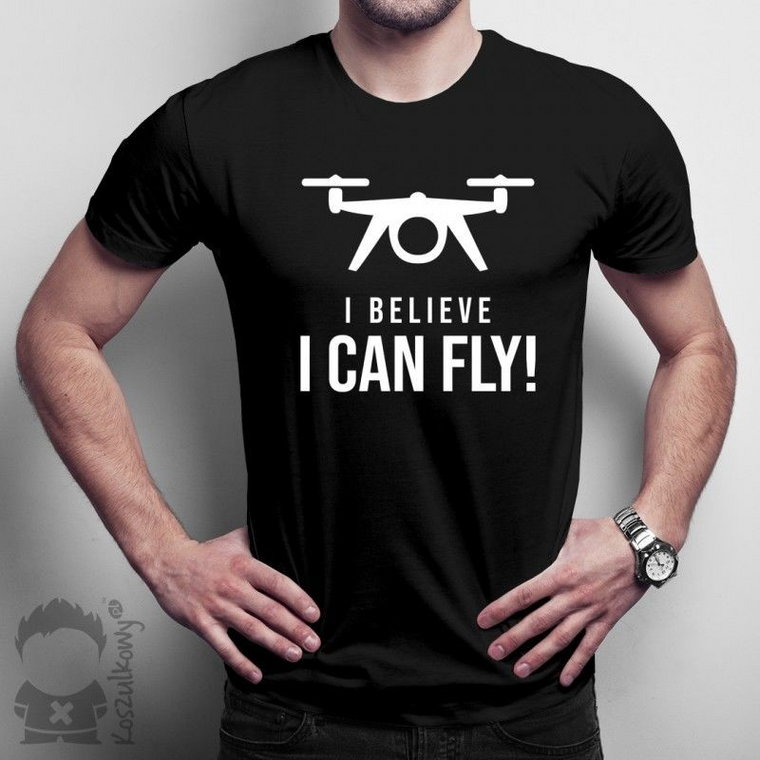 I belive i can fly - drone - męska koszulka z nadrukiem