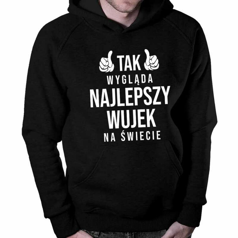 Tak wygląda najlepszy wujek na świecie - męska bluza na prezent