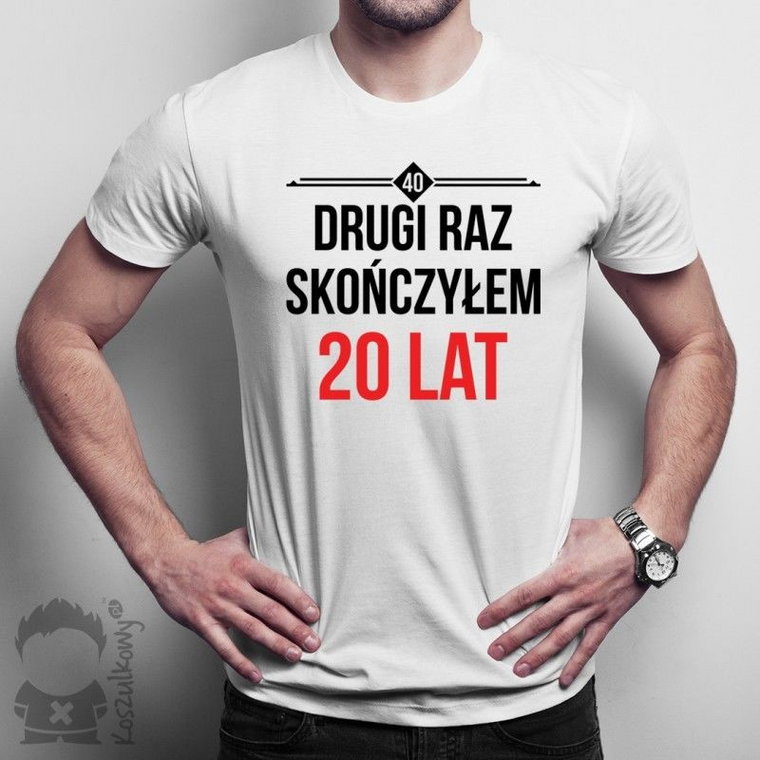 Drugi raz skończyłem 20 lat - męska koszulka z nadrukiem