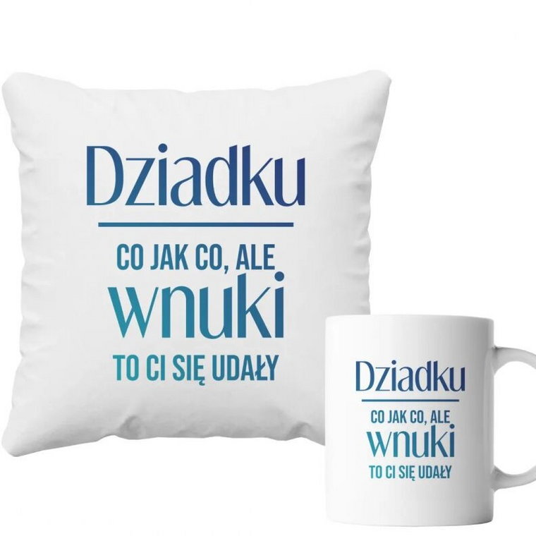 Komplet dla dziadka - co jak co, ale wnuki to Ci się udały - poduszka + kubek