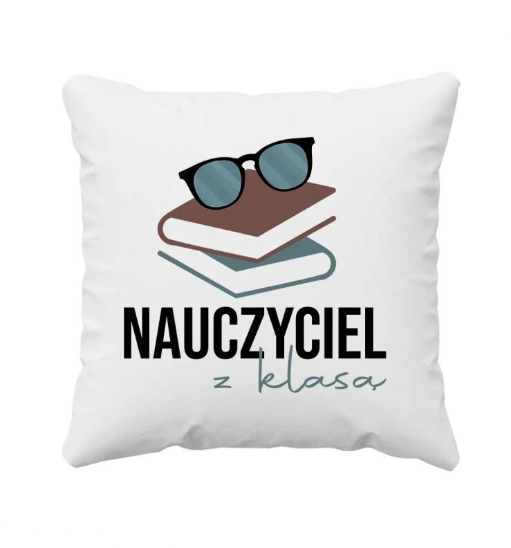 Nauczyciel z klasą - poduszka z nadrukiem