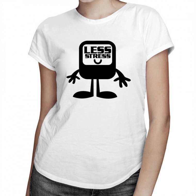 Less Stress - damska koszulka z nadrukiem